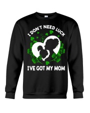 LUCKY DAUGHTER GIFT - I DON'T NEED LUCK GOT MOM Crewneck Sweatshirt tile