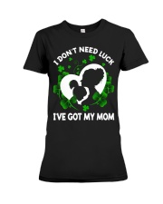 LUCKY DAUGHTER GIFT - I DON'T NEED LUCK GOT MOM Premium Fit Ladies Tee tile