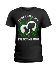 LUCKY DAUGHTER GIFT - I DON'T NEED LUCK GOT MOM Ladies T-Shirt tile