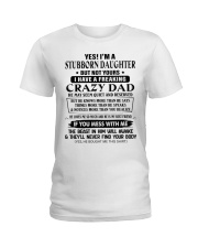 STUBBORN DAUGHTER GIFT -CRAZY DAD- QUIET- RESERVED Ladies T-Shirt tile