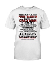DAUGHTER GIFT - CRAZY MOM LOVING MOTHER PERFECT Classic T-Shirt tile