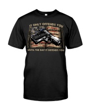 It Only Offends You Until The Day It Defends You Classic T-Shirt front