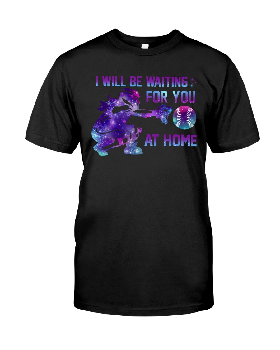 I WILL BE WAITING FOR YOU AT HOME Classic T-Shirt