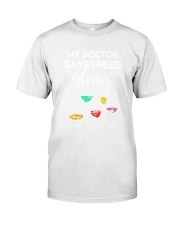 MY DOCTOR SAYS I NEED GLASSES - WINE Classic T-Shirt front