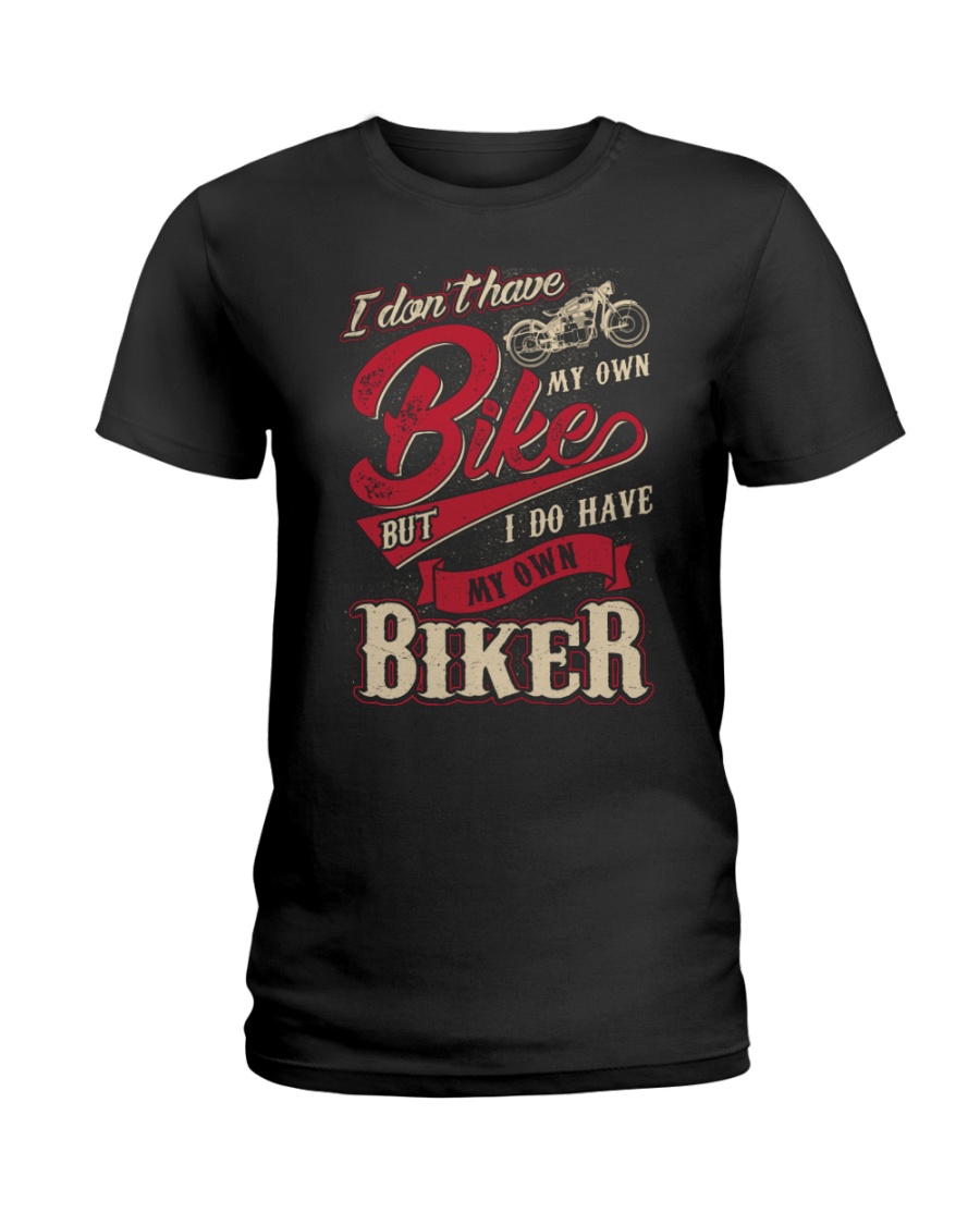 I DO HAVE MY OWN BIKER Ladies T-Shirt
