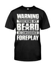 Touching my beard is considered Classic T-Shirt front