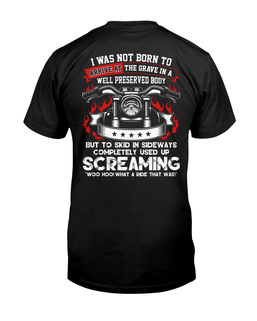 I WAS NOT BORN TO ARRIVE AT THE GRAVE Classic T-Shirt