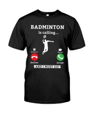Badminton Is Calling Classic T-Shirt front