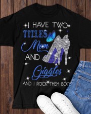 I Have Two Titles Mom And Giggles Classic T-Shirt apparel-classic-tshirt-lifestyle-front-158