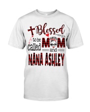 Blessed To Be Called Mom And Nana Ashley Classic T-Shirt front