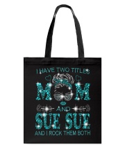 I Have Two Titles Mom And Sue Sue Tote Bag tile