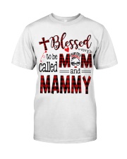 Blessed To Be Called Mom And Mammy Classic T-Shirt front