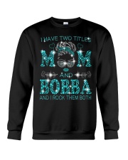 I Have Two Titles Mom And Bobba Crewneck Sweatshirt tile