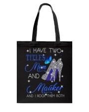 I Have Two Titles Mom And Mauker Tote Bag tile