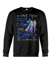 I Have Two Titles Mom And Gigi Crewneck Sweatshirt tile