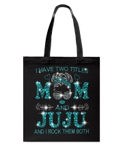 I Have Two Titles Mom And Juju Tote Bag tile