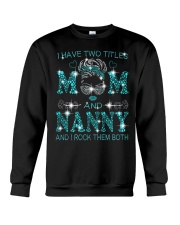 I Have Two Titles Mom And Nanny Crewneck Sweatshirt tile