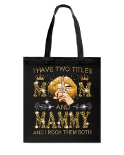 I Have Two Titles Mom And Mammy Tote Bag tile