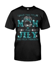 I Have Two Titles Mom And Jily Classic T-Shirt front