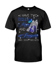 I Have Two Titles Mom And Sugie Classic T-Shirt front