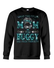 I Have Two Titles Mom And Buggy Crewneck Sweatshirt tile