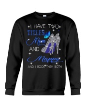 I Have Two Titles Mom And Mappy Crewneck Sweatshirt tile