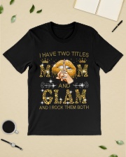 I Have Two Titles Mom And Glam Classic T-Shirt lifestyle-mens-crewneck-front-19