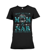 I Have Two Titles Mom And Nar Premium Fit Ladies Tee tile