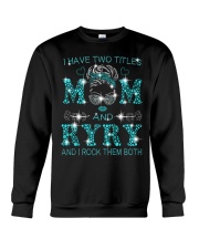 I Have Two Titles Mom And Ryry Crewneck Sweatshirt tile