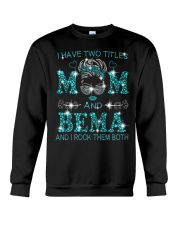 I Have Two Titles Mom And Bema Crewneck Sweatshirt tile