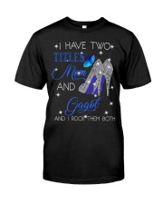 I Have Two Titles Mom And Gagob Classic T-Shirt front