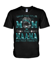 I Have Two Titles Mom And Maama V-Neck T-Shirt tile