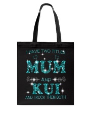 I Have Two Titles Mum And Kui Tote Bag tile