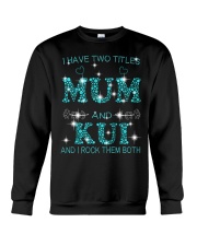I Have Two Titles Mum And Kui Crewneck Sweatshirt tile