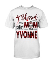 Blessed To Be Called Mom And Yvonne Classic T-Shirt front