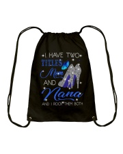 I Have Two Titles Mom And Nana Drawstring Bag tile
