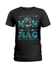 I Have Two Titles Mom And Mac Ladies T-Shirt tile