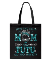 I Have Two Titles Mom And Tutu Tote Bag tile