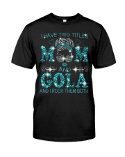 I Have Two Titles Mom And Gola Classic T-Shirt front