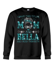 I Have Two Titles Mom And Bella Crewneck Sweatshirt tile
