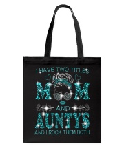 I Have Two Titles Mom And Auntys Tote Bag tile