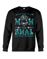 I Have Two Titles Mom And Bmal Crewneck Sweatshirt tile