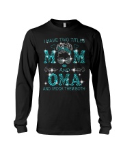 I Have Two Titles Mom And Oma Long Sleeve Tee tile
