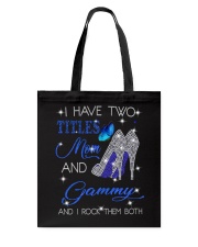 I Have Two Titles Mom And Gammy Tote Bag tile