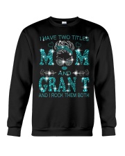 I Have Two Titles Mom And Gran T Crewneck Sweatshirt tile