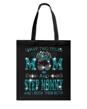 I Have Two Titles Mom And Step Mommy Tote Bag tile