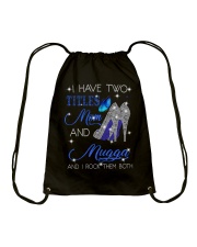 I Have Two Titles Mom And Mugga Drawstring Bag tile