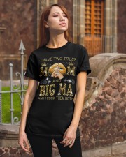 I Have Two Titles Mom And Big ma Classic T-Shirt apparel-classic-tshirt-lifestyle-06