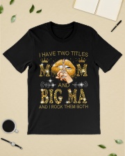 I Have Two Titles Mom And Big ma Classic T-Shirt lifestyle-mens-crewneck-front-19