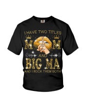 I Have Two Titles Mom And Big ma Youth T-Shirt tile